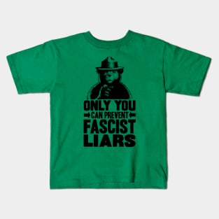 Only You Can Prevent Fascist Liars Kids T-Shirt